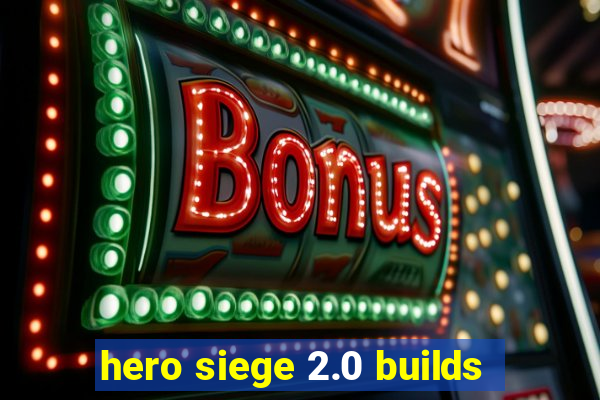 hero siege 2.0 builds